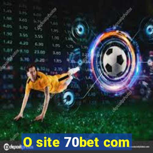 O site 70bet com